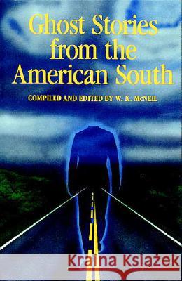 Ghost Stories from the American South W. K. McNeil 9780935304848 August House Publishers