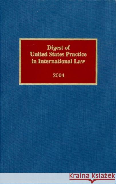 Digest of United States Practice in International Law, 2004 Sally J. Cummins 9780935328981 Oxford University Press, USA