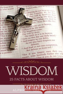 Wisdom: 25 Facts About Wisdom Crawford, Alphonso 9780935379136