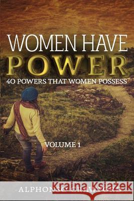 Women Have Power: 40 powers That Women Possess Crawford, Alphonso 9780935379228 New Life Educational Services