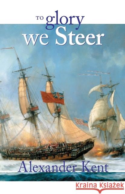 To Glory We Steer Kent, Alexander 9780935526493 McBooks Press