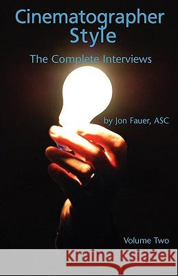Cinematographer Style- The Complete Interviews, Vol. II Asc Jon Fauer 9780935578348 American Cinematographer