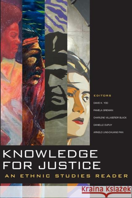 Knowledge for Justice: An Ethnic Studies Reader David Woo Pamela Grieman Charlene Villase 9780935626704 UCLA Chicano Studies Research Center Press