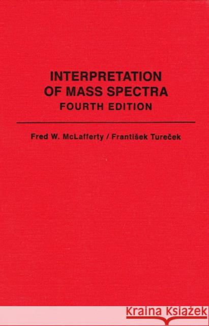 Interpretation of Mass Spectra Fred W. McLafferty John Choi John Choi 9780935702255 University Science Books