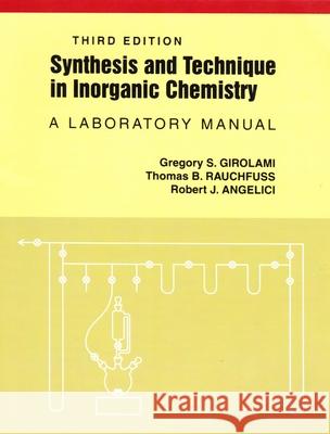 Synthesis and Technique in Inorganic Chemistry, 3rd edition Robert J. Angelici Thomas B. Rauchfuss Gregory S. Girolami 9780935702484 