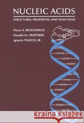 Nucleic Acids: Structures, Properties and Functions Bloomfield, Victor a. 9780935702491 University Science Books