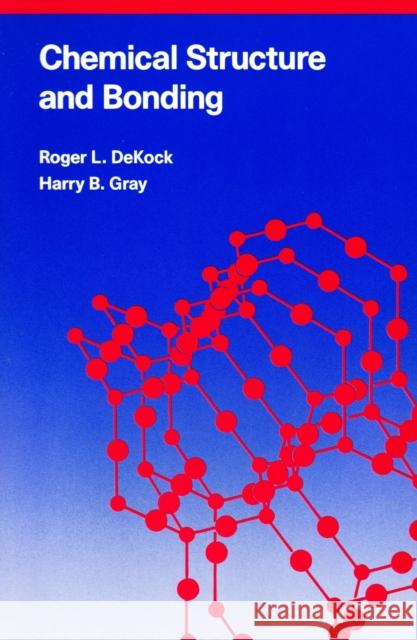 Chemical Structure and Bonding Roger L. Dekock Harry B. Gray 9780935702613