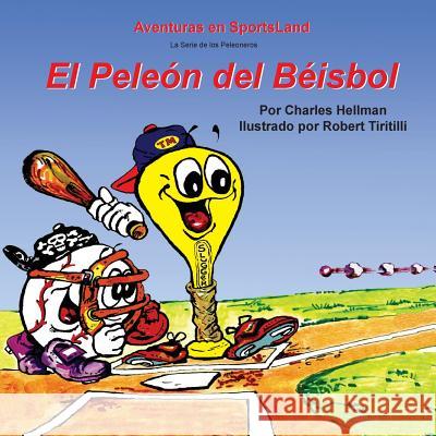 El Peleon del Beisbol Charles S. Hellman Robert a. Tiritilli 9780935938180 Lucky Sports