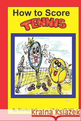 How to Score Tennis MR Charles S. Hellman MR Robert a. Tiritilli 9780935938500 Lucky Sports