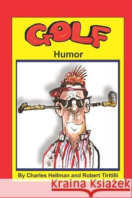 Golf Humor Charles S. Hellman Robert a. Tiritilli 9780935938579 Lucky Sports