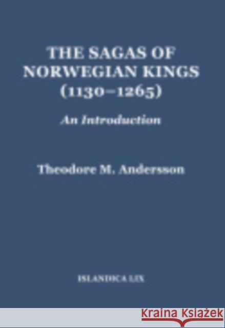 The Sagas of Norwegian Kings (1130-1265): An Introduction Theodore M. Andersson 9780935995206 Cornell University Library