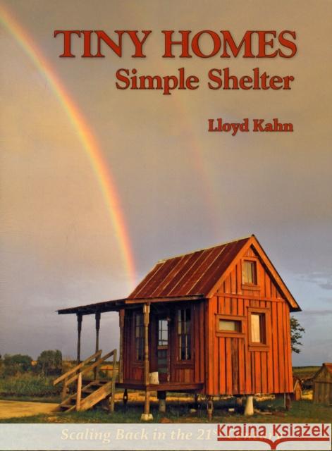 Tiny Homes: Simple Shelter: Scaling Back in the 21st Century Kahn, Lloyd 9780936070520