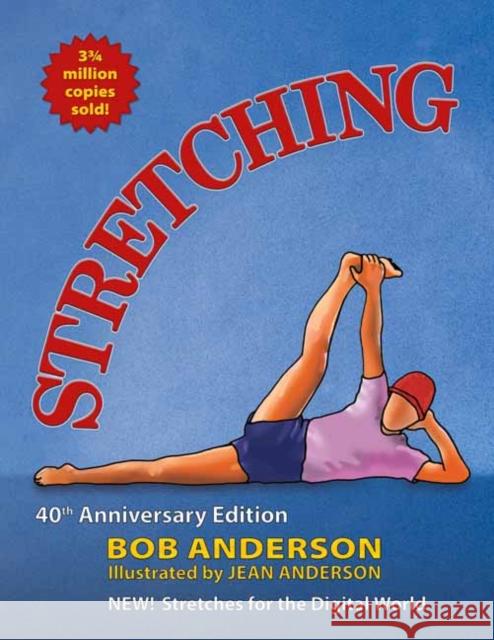 Stretching: 40th Anniversary Edition Anderson, Bob 9780936070841 Shelter Publications