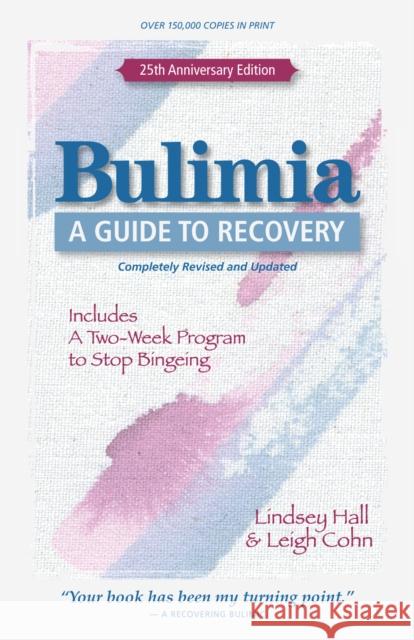 Bulimia: A Guide to Recovery Hall, Lindsey 9780936077512