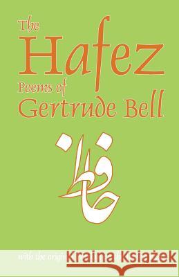 The Hafez Poems of Gertrude Bell Bell, Gertrude 9780936347394