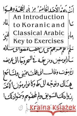 Introduction to Koranic & Classical Arabic: Key to Exercises W M Thackston 9780936347516 IBEX Publishers,U.S.