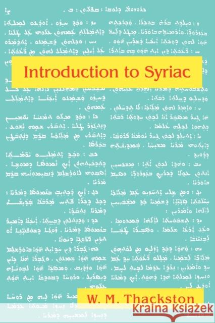 Introduction to Syriac: An Elementary Grammar with Readings from Syriac Literature Thackston, Wheeler M. 9780936347981