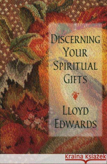 Discerning Your Spiritual Gifts Lloyd Edwards Cynthia Shattuck 9780936384658 Cowley Publications