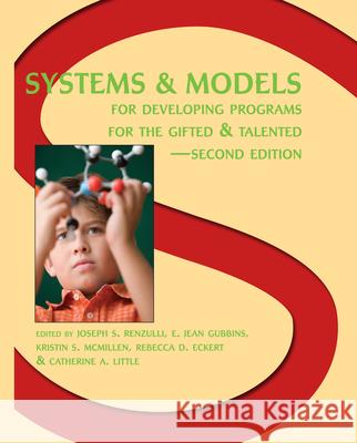 Systems and Models for Developing Programs for the Gifted and Talented E. Jean Gubbins Joseph S. Renzulli 9780936386447 Prufrock Press