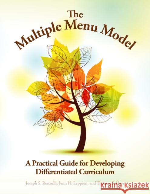 The Multiple Menu Model: A Practical Guide for Developing Differentiated Curriculum Joseph Renzulli Jann Leppien 9780936386867