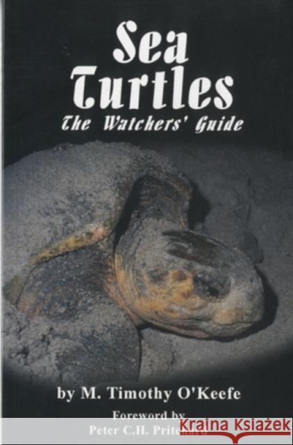 Sea Turtles: The Watchers' Guide M. Timothy O'Keefe Timothy O'Keefe 9780936513478 Larsen Outdoor Publishing
