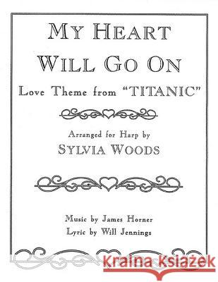 My Heart Will Go On: Love Theme from 'Titanic' Sylvia Woods 9780936661223