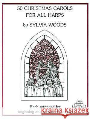 50 Christmas Carols for All Harps: Harp Solo Sylvia Woods 9780936661445 Hal Leonard Publishing Corporation