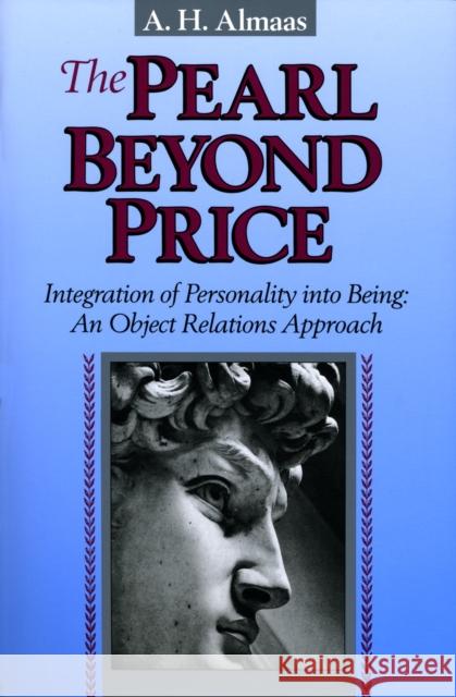 The Pearl Beyond Price: Integration of Personality into Being, an Object Relations Approach Almaas, A. H. 9780936713021 Shambhala Publications Inc