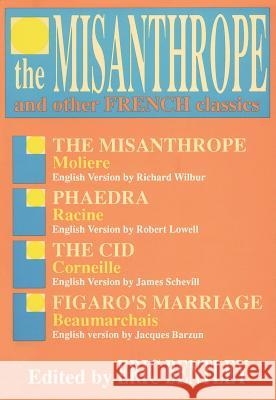 The Misanthrope and Other French Classics Eric Bentley 9780936839196