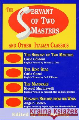 The Servant of Two Masters: And Other Italian Classics Eric Bentley 9780936839202 Applause Books