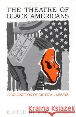 The Theatre of Black Americans: A Collection of Critical Essays Errol Hill 9780936839271