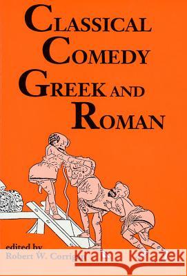 Classical Comedy: Greek and Roman: Six Plays Corrigan, Robert W. 9780936839851 Applause Books