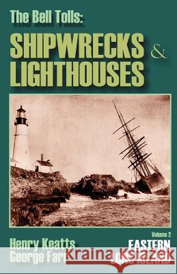 The Bell Tolls: Shipwrecks & Lighthouses: Eastern Long Island Volume 2 Henry Keatts 9780936849058 Fathom Press