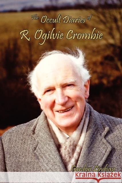 The Occult Diaries of R. Ogilvie Crombie Gordon Lindsay David Spangler 9780936878393 Lorian Press