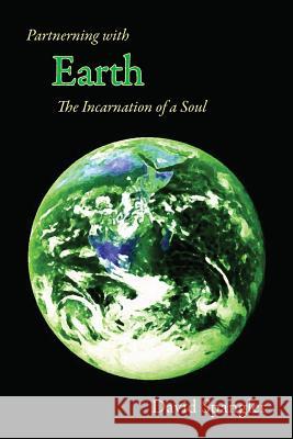 Partnering with Earth: The Incarnation of a Soul David Spangler   9780936878607 The Lorian Association