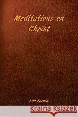 Meditations on Christ Lee Irwin 9780936878911 Lorian Press