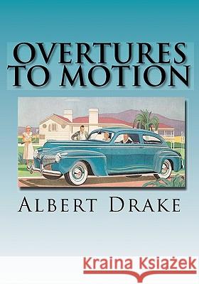 Overtures to Motion Albert Drake 9780936892207 Stone Press