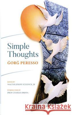 Simple Thoughts Gorg Peresso Charles Briffa Walter Joseph Schenc 9780936978055 Pheasant Run Publications