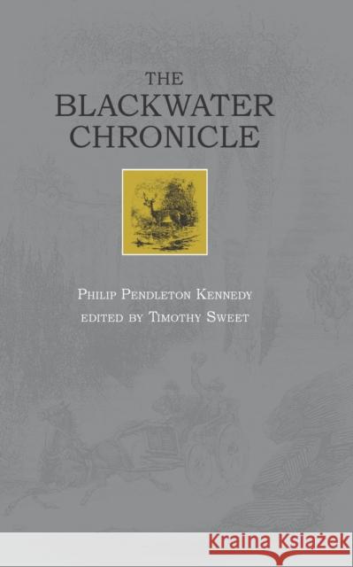 The Blackwater Chronicle Phillip Pendleton Kennedy Timothy Sweet David Hunter Strother 9780937058664 West Virginia University