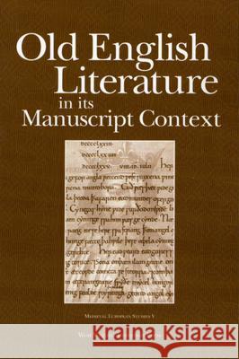 Old English Literature in Its Manuscript Context Joyce Tally Lionarons 9780937058831