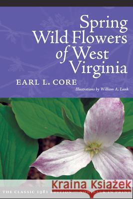 Spring Wildflowers of West Virginia Earl L. Core 9780937058954 West Virginia University