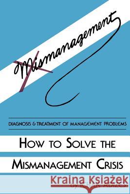 How to Solve the Mismanagement Crisis Adizes, Ichak 9780937120002 Adizes Institute, Incorporated