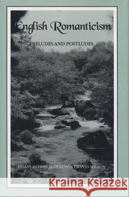 English Romanticism: Preludes and Postludes: Essays in Honor of Edwin Graves Wilson John A. Alford Donald Schoonmaker 9780937191446