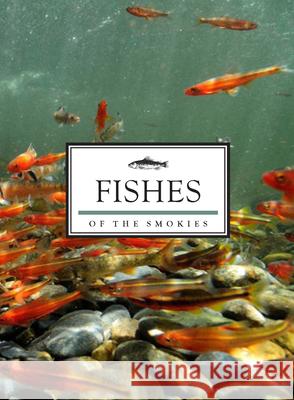 Fishes of the Smokies Grant Fisher 9780937207024 Great Smoky Mountains Association