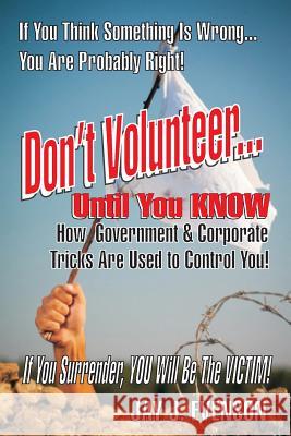 Don't Volunteer...: Until You Know Jay J. Evenson 9780937507070 Compass Book Publishers