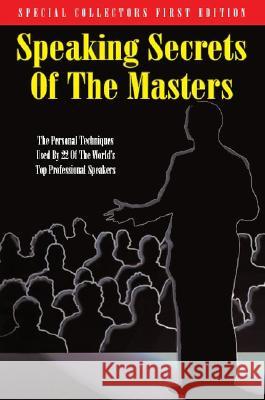 Speaking Secrets of the Masters: The Personal Techniques Used by 22 of the World's Top Professional Speakers Speakers Roundtable                      Cavett Robert Ken Blanchard 9780937539224