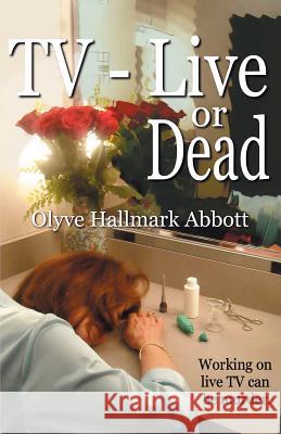 TV-Live -- Or Dead Olyve Hallmark Abbott 9780937660706 Deadly Niche Press