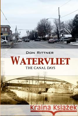 Watervliet: The Canal Days Don Rittner 9780937666654