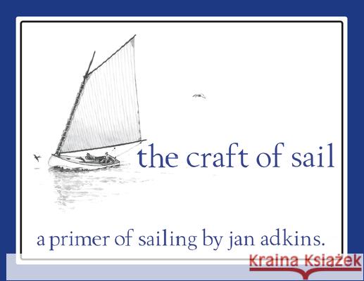 The Craft of Sail Adkins Jan 9780937822876