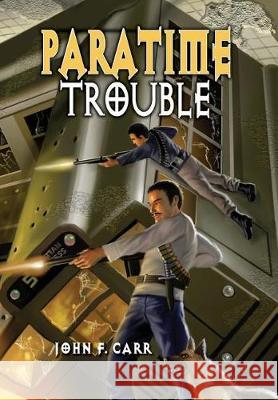 Paratime Trouble John F. Carr 9780937912713 Pequod Press